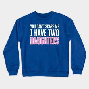 I Have Two Daughters Crewneck Sweatshirt